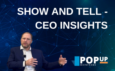 Show and Tell – CEO Insights from PopUp Mainframe